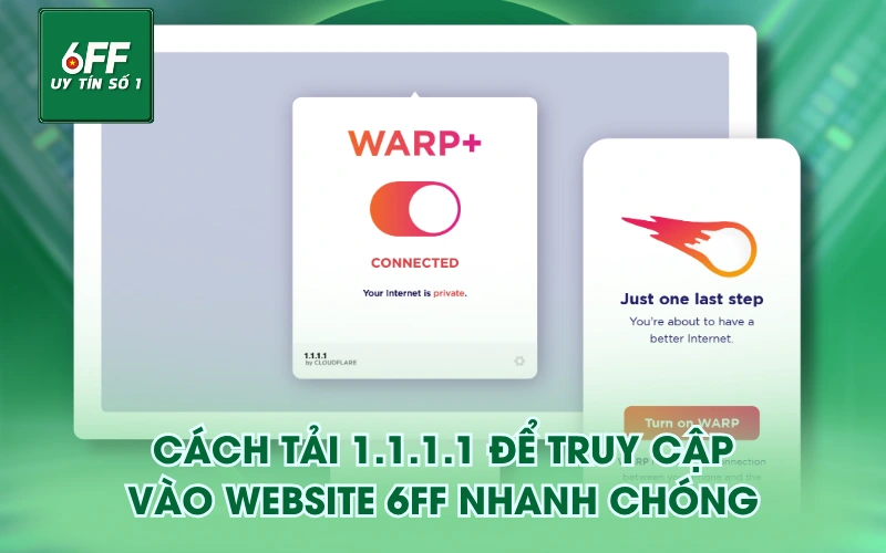 Trang Chủ 10 Cách tải 1.1.1.1 để truy cập vào website 6FF nhanh chóng