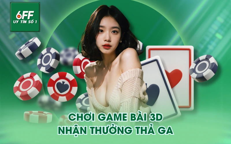 Trang Chủ 5 Chơi game bài 3D nhận thưởng thả ga