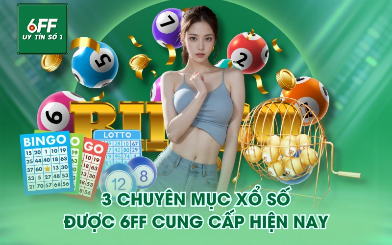 Xổ Số 2 3 chuyên mục Xổ Số được 6FF cung cấp hiện nay