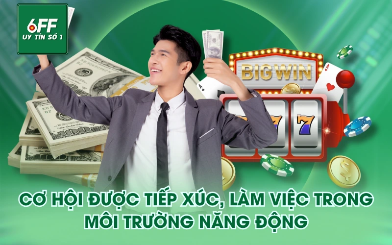 hợp tác đại lý 2 Cơ hội được tiếp xúc, làm việc trong môi trường năng động