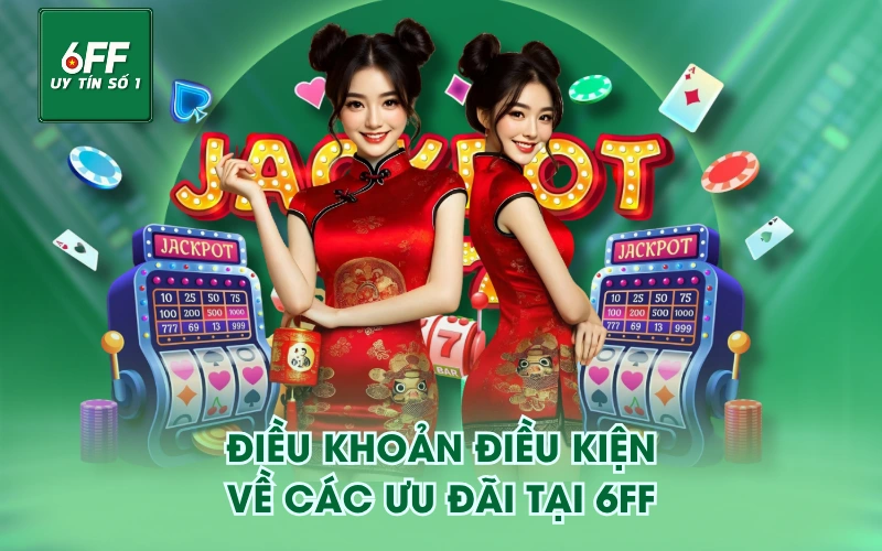 Điều Khoản Điều Kiện 2 Điều khoản điều kiện về các ưu đãi tại 6FF