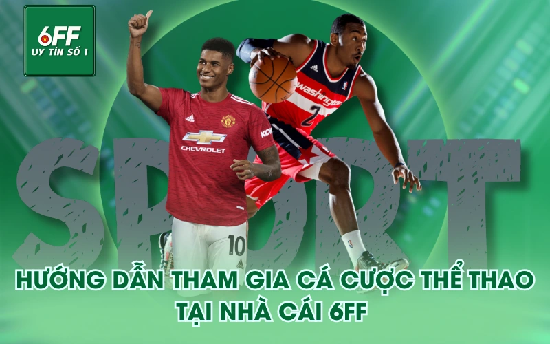 Thể Thao 4 Hướng dẫn tham gia cá cược Thể Thao tại nhà cái 6FF