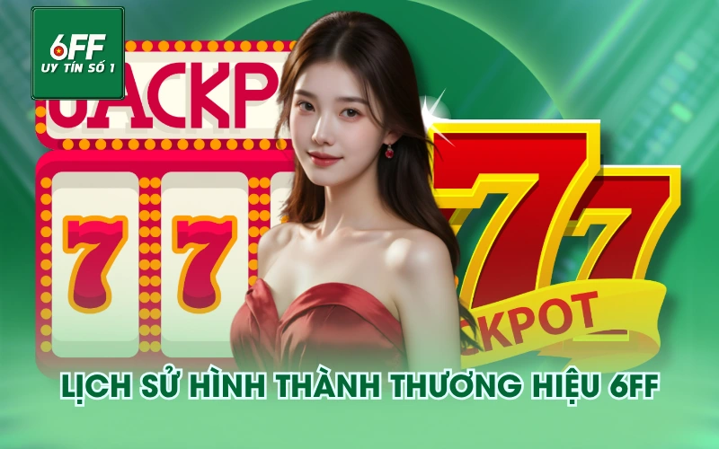 Giới Thiệu 1 Lịch sử hình thành thương hiệu 6FF