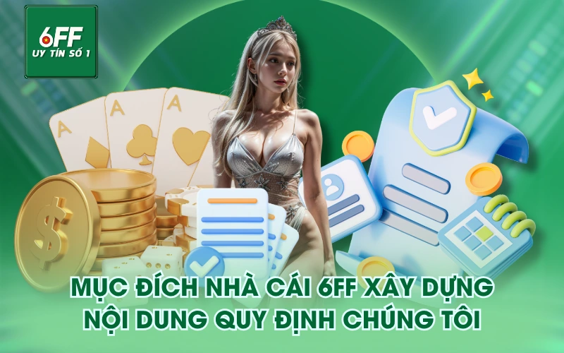 quy định chúng tôi 1 Mục đích nhà cái 6FF xây dựng nội dung quy định chúng tôi