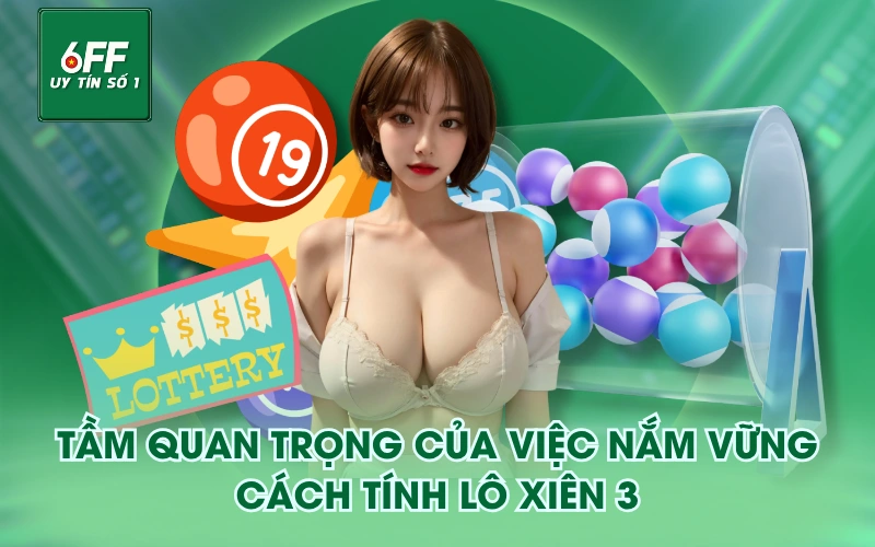 Cách Tính Lô Xiên 3 - Hướng Dẫn Công Thức Tính Chi Tiết 4 Tầm quan trọng của việc nắm vững cách tính lô xiên 3