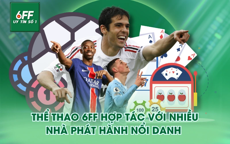 Thể Thao 3 Thể Thao 6FF hợp tác với nhiều nhà phát hành nổi danh