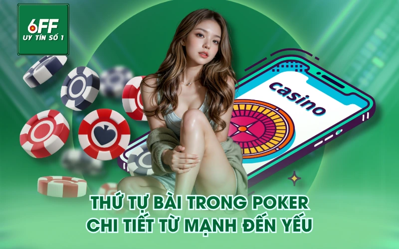 Thứ Tự Bài Trong Poker - Xếp Hạng Từ Yếu Đến Mạnh 3 Thứ tự bài trong poker chi tiết từ mạnh đến yếu